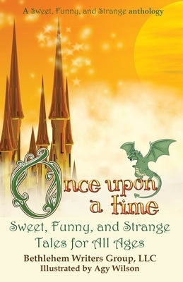 Once Upon a Time: Sweet, Funny, and Strange Tales for All Ages by Wright, Carol L.