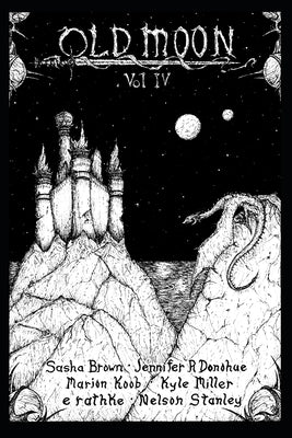 Old Moon Quarterly: Issue 4, Spring 2023 by Donohue, Jennifer