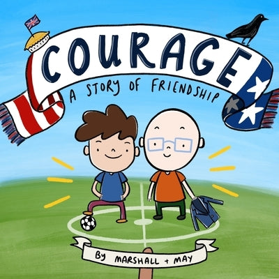 Courage: A Story Of Friendship by Chasten, May