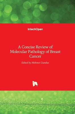 A Concise Review of Molecular Pathology of Breast Cancer by Gunduz, Mehmet
