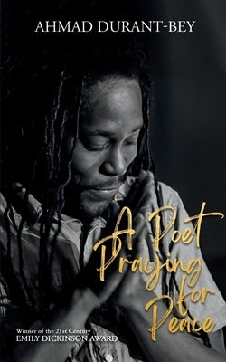 A Poet Praying for Peace by Durant-Bey, Ahmad 'Da Silencer'