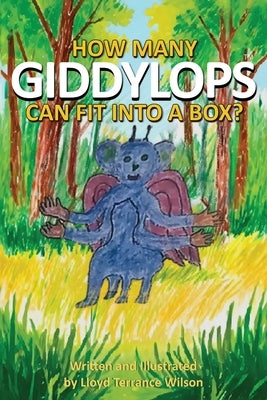 How Many Giddylops Can Fit Into A Box? by Terrance Wilson, Lloyd