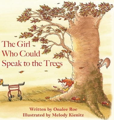 The Girl Who Could Speak To The Trees by Roe, Onalee