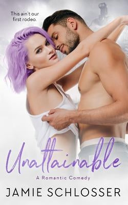 Unattainable by Schlosser, Jamie