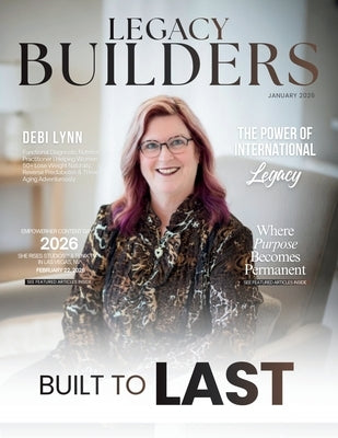 Legacy Builders Magazine by Olivas, Hanna