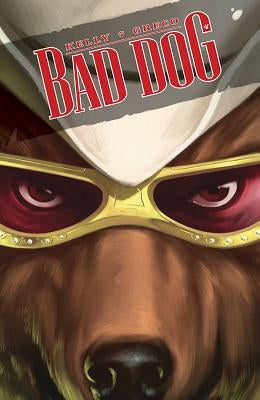 Bad Dog Volume 1: In the Land of Milk and Honey by Kelly, Joe
