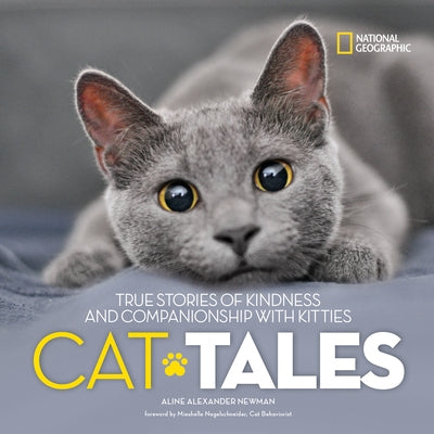 Cat Tales: True Stories of Kindness and Companionship with Kitties by Newman, Aline