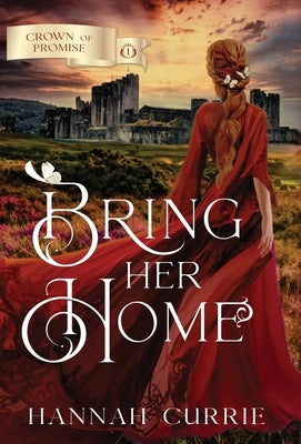 Bring Her Home by Currie, Hannah