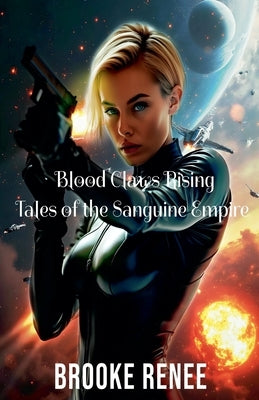 Blood Claws Rising Tales of the Sanguine Empire by Renee, Brooke