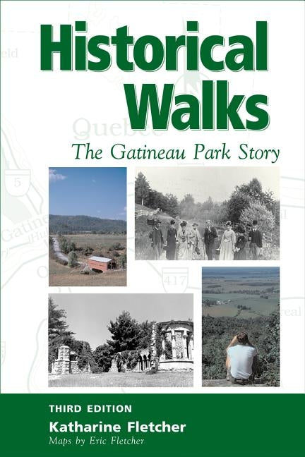 Historical Walks: The Gatineau Park Story by Fletcher, Katharine