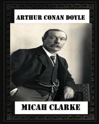 Micah Clarke(1889), by Arthur Conan Doyle (novel) by Doyle, Arthur Conan