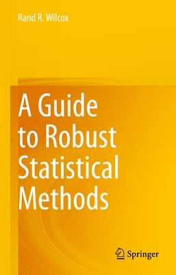 A Guide to Robust Statistical Methods by Wilcox, Rand R.