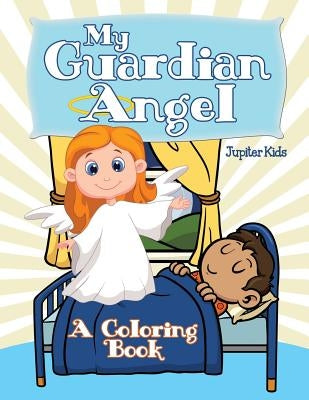 My Guardian Angel (A Coloring Book) by Jupiter Kids