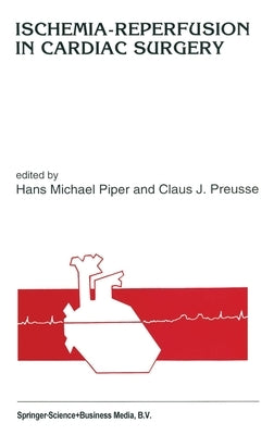 Ischemia-Reperfusion in Cardiac Surgery by Piper, Hans