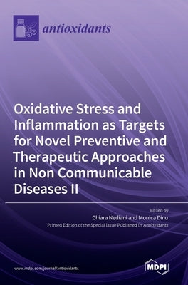 Oxidative Stress and Inflammation as Targets for Novel Preventive and Therapeutic Approaches in Non-Communicable Diseases II by Nediani, Chiara