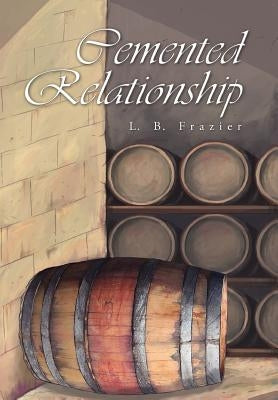 Cemented Relationship by Frazier, L. B.