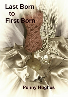 Last Born to First Born by Hughes, Penny