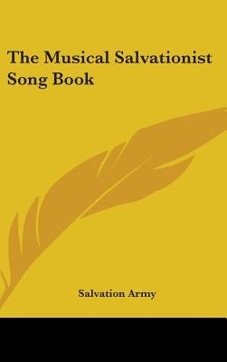 The Musical Salvationist Song Book by Salvation Army