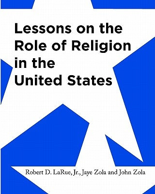 Lessons on the Role of Religion in the United States: Secondary Social Studies Activities by Zola, Jaye
