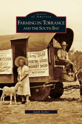 Farming in Torrance and the South Bay by Gerber, Judith