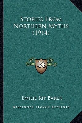 Stories From Northern Myths (1914) by Baker, Emilie Kip