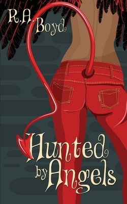 Hunted by Angels by Boyd, R. a.