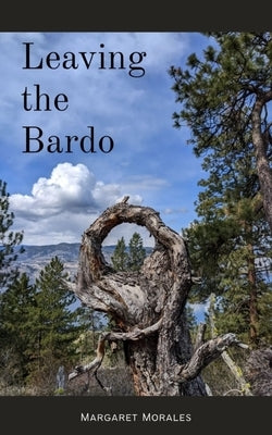 Leaving the Bardo by Morales, Margaret