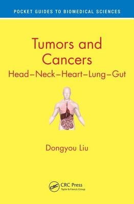 Tumors and Cancers: Head - Neck - Heart - Lung - Gut by Liu, Dongyou