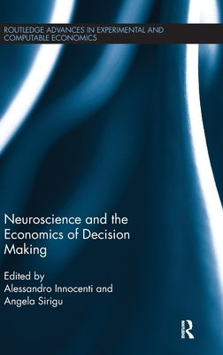 Neuroscience and the Economics of Decision Making by Innocenti, Alessandro