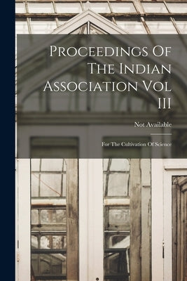 Proceedings Of The Indian Association Vol III by 