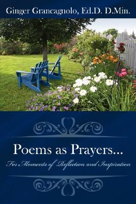 Poems as Prayers...: For Moments of Reflection and Inspiration by Grancagnolo, Ginger