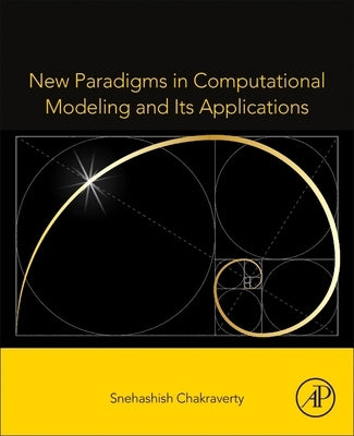 New Paradigms in Computational Modeling and Its Applications by Chakraverty, Snehashish