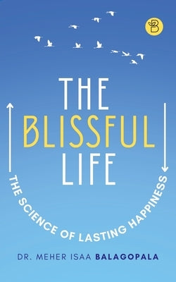 The Blissful Life by Balagopala, Meher Isaa
