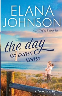 The Day He Came Home: Sweet Contemporary Romance by Johnson, Elana