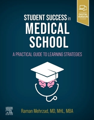 Student Success in Medical School: A Practical Guide to Learning Strategies by Mehrzad, Raman