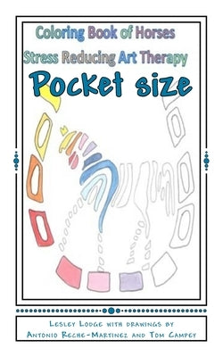 Coloring Book of Horses - pocket size: Stress Reducing Art Therapy by Reche-Martinez, Antonio