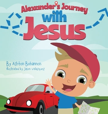 Alexander's Journey with Jesus by Bohannon, Ashton