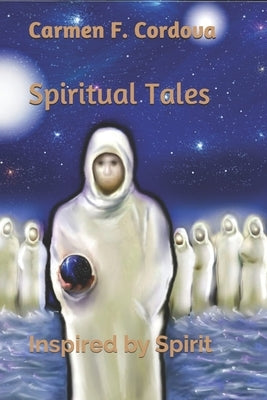 Spiritual Tales: Inspired by Spirit by Cordova, Carmen F.