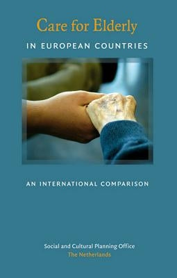 Care for the Elderly in European Countries: An International Comparison by Pommer, Evert