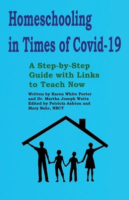 Homeschooling in Times of Covid-19: A Step by Step Guide with Links to Teach Now by Watts, Martha Joseph