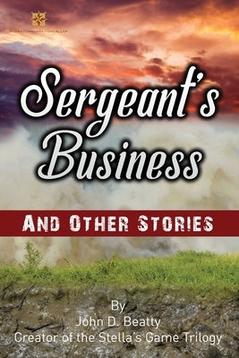 Sergeant's Business and Other Stories by Beatty, John D.