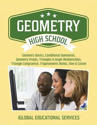 Geometry: High School Math Tutor Lesson Plans: Geometry Basics, Conditional Statements, Geometry Proofs, Triangles & Angle Relat by Services, Iglobal Educational