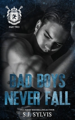 Bad Boys Never Fall: A Dark Boarding School Romance by Sylvis, S. J.