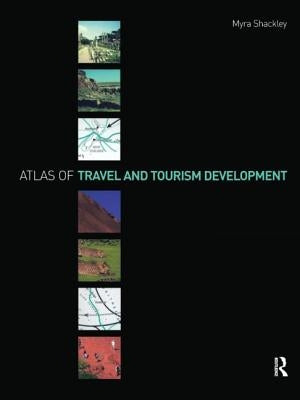 Atlas of Travel and Tourism Development by Shackley, Myra