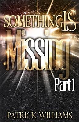 Something is Missing by Willimas, Patrick