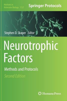 Neurotrophic Factors: Methods and Protocols by Skaper, Stephen D.