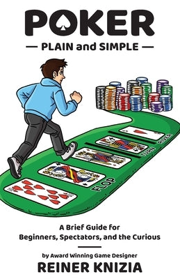 Poker Plain and Simple: A Brief Guide for Beginners, Spectators, and the Curious by Knizia, Reiner