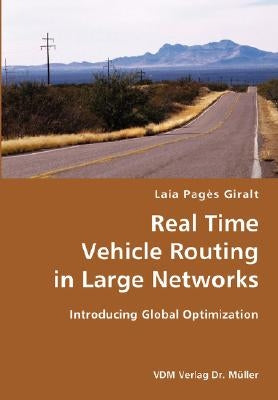 Real Time Vehicle Routing in Large Networks- Introducing Global Optimization by Pagès Giralt, Laia