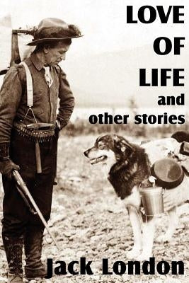 Love of Life and Other Stories by London, Jack