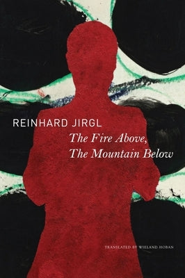 The Fire Above, the Mountain Below by Jirgl, Reinhard